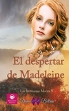  Dama Beltrán - El despertar de Madeleine - Las hermanas Moore, #5.