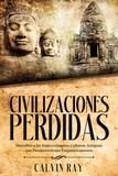  Calvin Ray - Civilizaciones Perdidas: Descubre a las Impresionantes Culturas Antiguas que Desaparecieron Enigmáticamente.