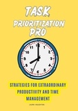  Laura Haughtan - Task Prioritization Pro: Strategies for Extraordinary Productivity and Time Management.