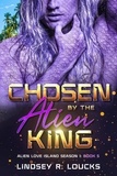 Lindsey R. Loucks - Chosen By the Alien King - Alien Love Island, #5.