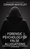  Connor Whiteley - Forensic Psychology Of False Allegations: A Forensic And Criminal Psychology Guide To False Allegations of Rape, Sexual Abuse and More - An Introductory Series, #40.