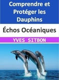  YVES SITBON - Échos Océaniques : Comprendre et Protéger les Dauphins.