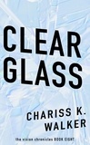  Chariss K. Walker - Clear Glass - The Vision Chronicles, #8.