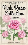  Maggie Smith - Pink Rose Collection | Counted Cross Stitch Pattern Book.
