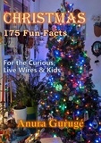  Anura Guruge - Christmas -- 175 Fun Facts.