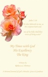  Rebecca L Porreco - My Times with God His Excellency The King.