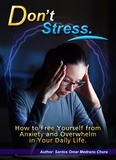 Santos Omar Medrano Chura - Don’t Stress. How to Free Yourself from Anxiety and Overwhelm in Your Daily Life..