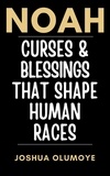  Joshua Olumoye - Noah: Curses &amp; Blessings That Shape Human Races.