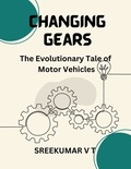  SREEKUMAR V T - Changing Gears: The Evolutionary Tale of Motor Vehicles.