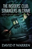  David P. Warren - The Insiders' Club: Strangers In Crime - Scott Winslow Legal Mysteries, #4.