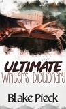  Blake Pieck - Ultimate Writer's Dictionary - Grow Your Vocabulary, #4.
