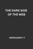  SREEKUMAR V T - The Dark Side of the Web.