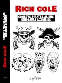  Rich Cole - Cowboys, Pirates, Aliens, Dinosaurs and Zombies - Cowboy Pirates &amp; Aliens, #3.