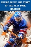  Austin Daniel - Empire on Ice: The Story of the New York Rangers.