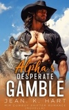  Jean. K. Hart - Alpha's Desperate Gamble: M|M Cowboy Shifter Romance - Whisky &amp; Scars Series, #1.5.