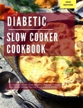  Michelle Adams - Diabetic Slow Cooker Cookbook: A Collection of the Most Delicious Diabetic Friendly Slow Cooker Recipes You Can Easily Make at Home! - Diabetic Cooking in 2023.