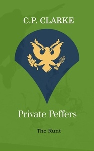  C. P. Clarke - Private Peffers - The Runt - Private Peffers, #1.