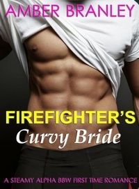  Amber Branley - Firefighter's Curvy Bride (A Steamy Alpha BBW First Time Romance).