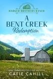  Catie Cahill - A Bent Creek Redemption - Harker Brothers Ranch, #2.