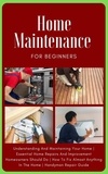  Kid Montoya - Home Maintenance For Beginners: The Complete Step-By-Step Guide To Understanding And Maintaining Your Home | Essential Home Repairs And Improvement Homeowners Should Do | Handyman Repair Guide.