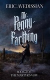  Eric Avedissian - Mr. Penny-Farthing - The Martyr's Vow, #2.