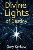  Gary Kerkow - Divine Lights of Destiny.