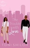  Toni Shiloh - The Trouble With Love - Faith &amp; Fortune, #1.