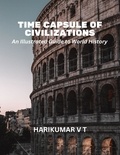  HARIKUMAR V T - Time Capsule of Civilizations: An Illustrated Guide to World History.