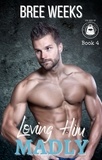  Bree Weeks - Loving Him Madly: A Curvy Girl Instalove Romance - The Men of The Double Down Fitness Club, #4.