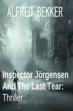  Alfred Bekker - Inspector Jörgensen And The Last Tear: Thriller.