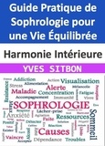  YVES SITBON - Harmonie Intérieure : Guide Pratique de Sophrologie pour une Vie Équilibrée.