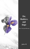  Juliet W - The Shadows, and Hope.