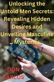  Don Carlos - Unlocking the Untold Men Secrets: Revealing Hidden Desires and Unveiling Masculine Mysteries.