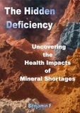  Benjamin F - The Hidden Deficiency Uncovering the Health Impacts of Mineral Shortages.