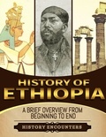  History Encounters - History of Ethiopia: A Brief Overview from Beginning to the End.