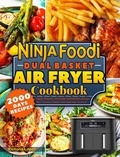  Victoria Lopez - Ninja Foodi Dual Basket Air Fryer Cookbook: Quick, Delicious, Irresistible and Effortless Recipes for Everyone to Master Your Dual Zone Air Fryer..