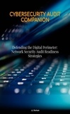  J.L Parham - Defending the Digital Perimeter: Network Security Audit Readiness Strategies.