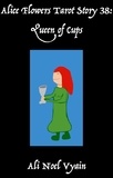  Ali Noel Vyain - Queen of Cups - Alice Flowers Tarot, #38.