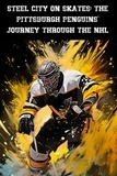  Austin Daniel - Steel City on Skates: The Pittsburgh Penguins' Journey Through the NHL.
