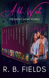  R. B. Fields - All Wet: Ten Erotic Shorts.