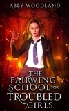  Abby Woodland - The Fairwing School for Troubled Girls.