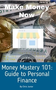  Christopher Phetlho - Money Mastery 101: A Guide to Personal Finance - Road To Success, #1.