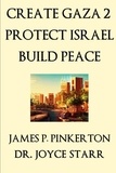  Dr. Joyce Starr et  James P. Pinkerton - Create Gaza 2, Protect Israel, Build Peace - Israel, #1.
