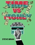  STEVE BRIAN - Time Vs Money - TIME AND MONEY SERIES, #1.