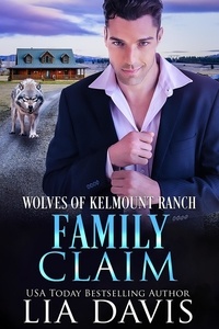  Lia Davis - Family Claim - Wolves of Kelmount Ranch, #4.