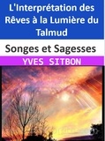  YVES SITBON - Songes et Sagesses : L'Interprétation des Rêves à la Lumière du Talmud.