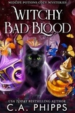  C. A. Phipps - Witchy Bad Blood - Midlife Potions Cozy Mysteries, #4.