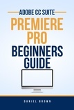  Daniel Brown - Adobe CC Premiere Pro – Beginners Guide - Adobe CC – Beginners Guide.