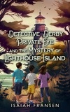  Isaiah Fransen - Detective Derby Private Eye And The Mystery Of Lighthouse Island - Detective Derby Private Eye, #2.