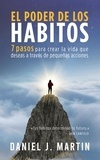  Daniel J. Martin - El poder de los hábitos: 7 pasos para crear la vida que deseas a través de pequeñas acciones - Desarrollo personal y autoayuda.